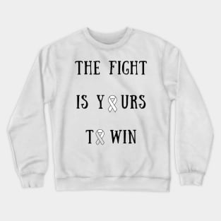 The fight is yours to win Crewneck Sweatshirt